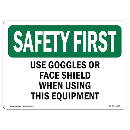 Signmission OSHA, Use Goggles Or Face Shield When Using This, 10in X 7in Rigid Plastic, 7" W, 10" L, Landscape OS-SF-P-710-L-10997